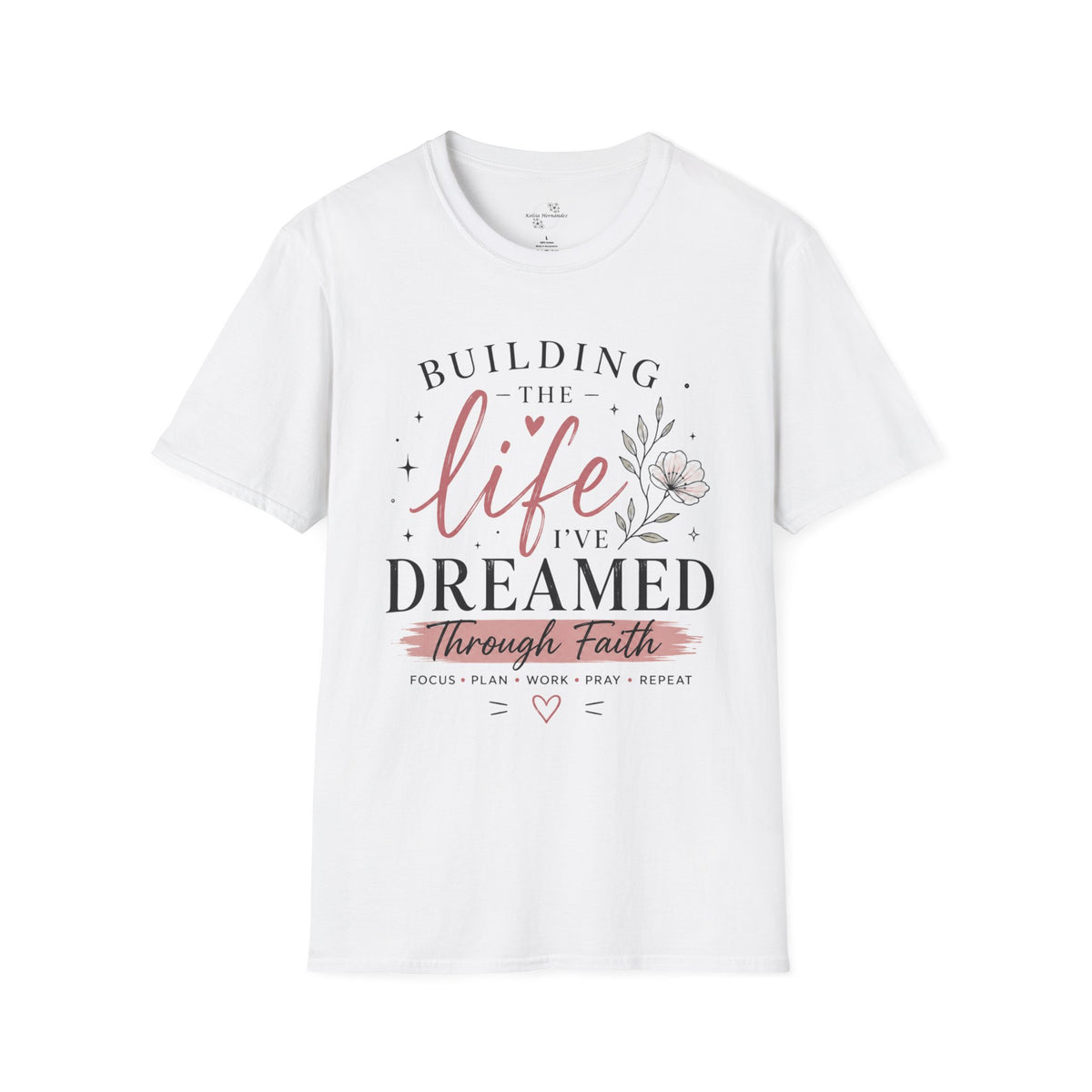 Building the Life I’ve Dreamed T-Shirt — Inspirational Faith Floral Tee
