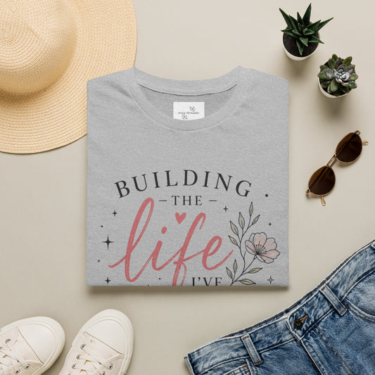 Building the Life I’ve Dreamed T-Shirt — Inspirational Faith Floral Tee