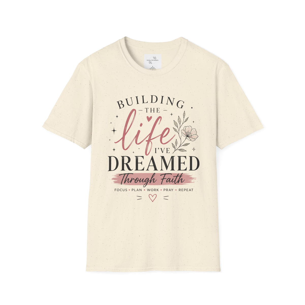 Building the Life I’ve Dreamed T-Shirt — Inspirational Faith Floral Tee