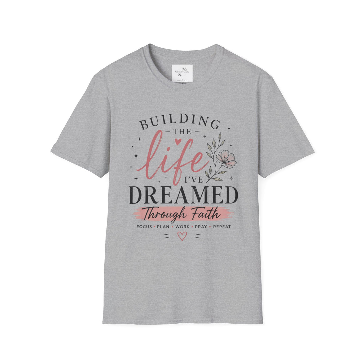 Building the Life I’ve Dreamed T-Shirt — Inspirational Faith Floral Tee